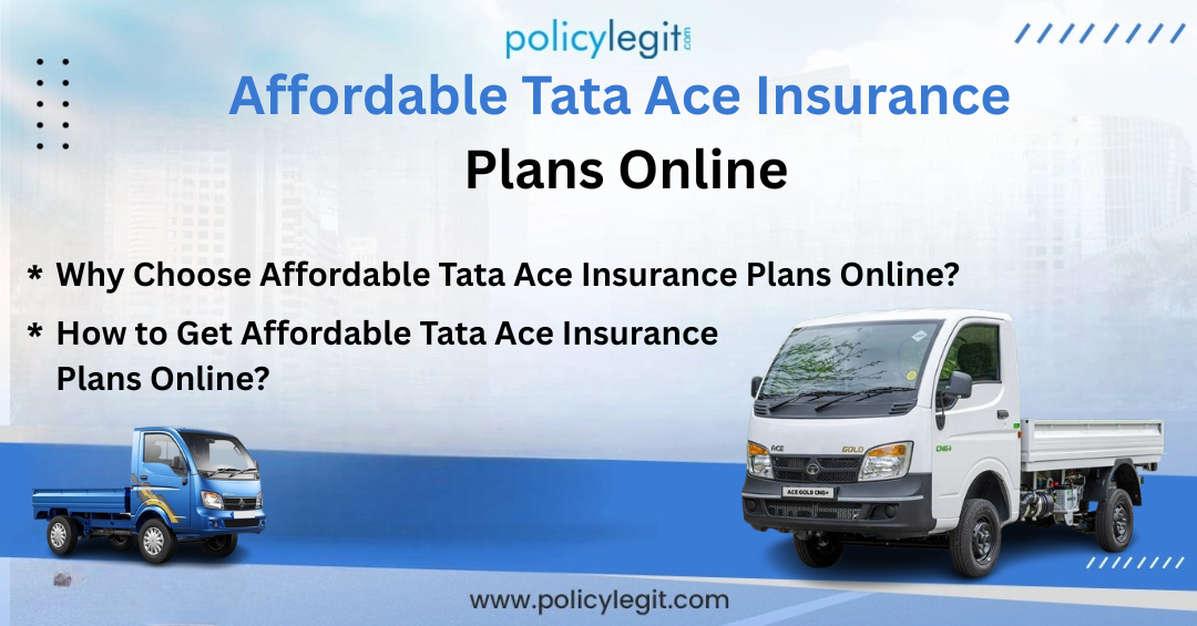 Affordable Tata Ace Insurance Plans Online