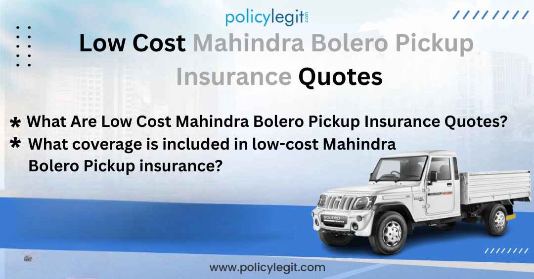 Low Cost Mahindra Bolero Pickup Insurance