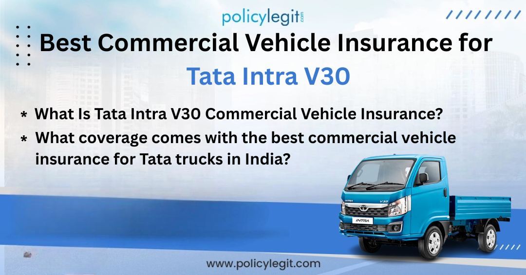 Best Commercial Vehicle Insurance for Tata Intra V30