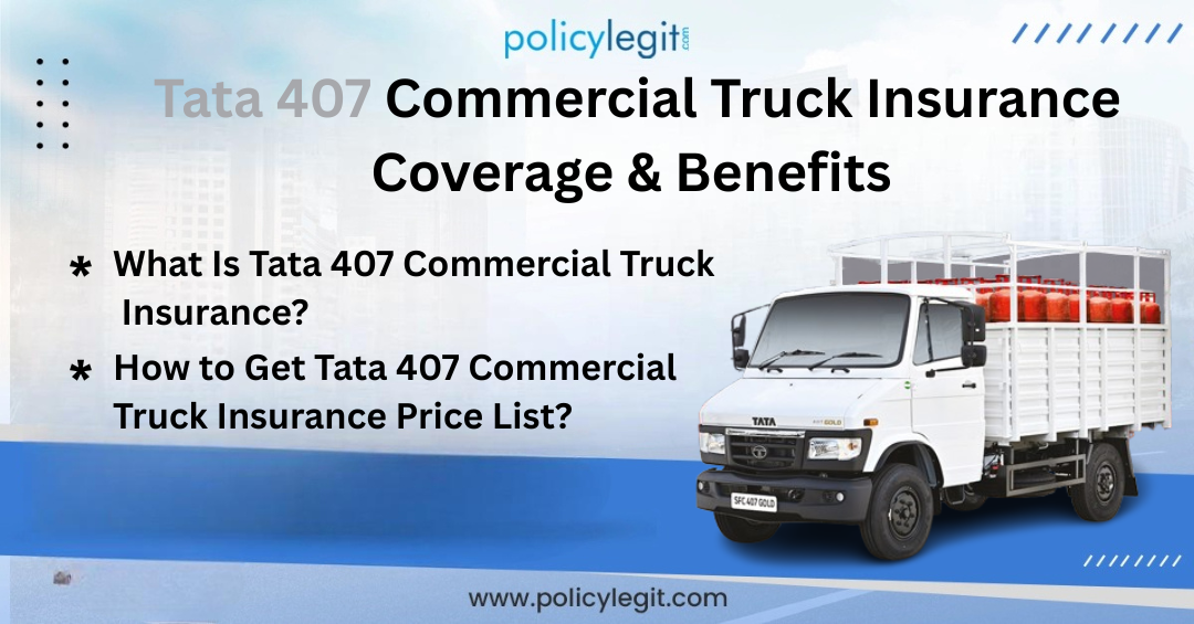 Tata 407 Commercial Truck Insurance Coverage & Benefits