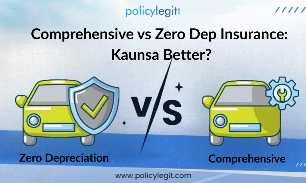 Comprehensive vs Zero Depreciation Insurance: Kaunsa Better Hai?