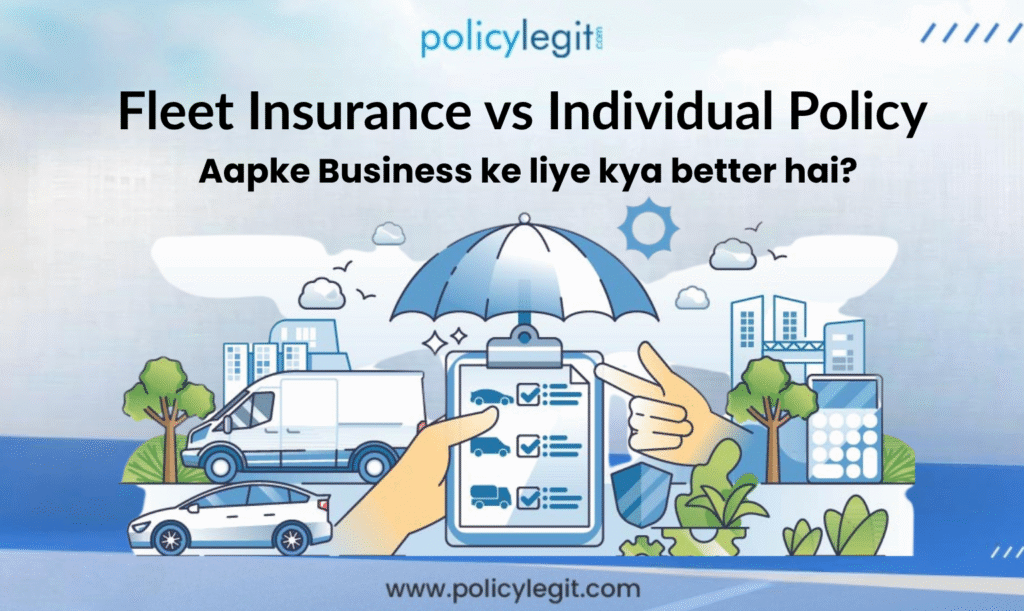Fleet Insurance vs Individual Policy Aapke Business ke liye kya better hai